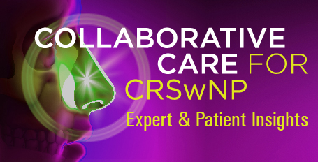 Collaborative Care for CRSwNP Expert and Patient Insights