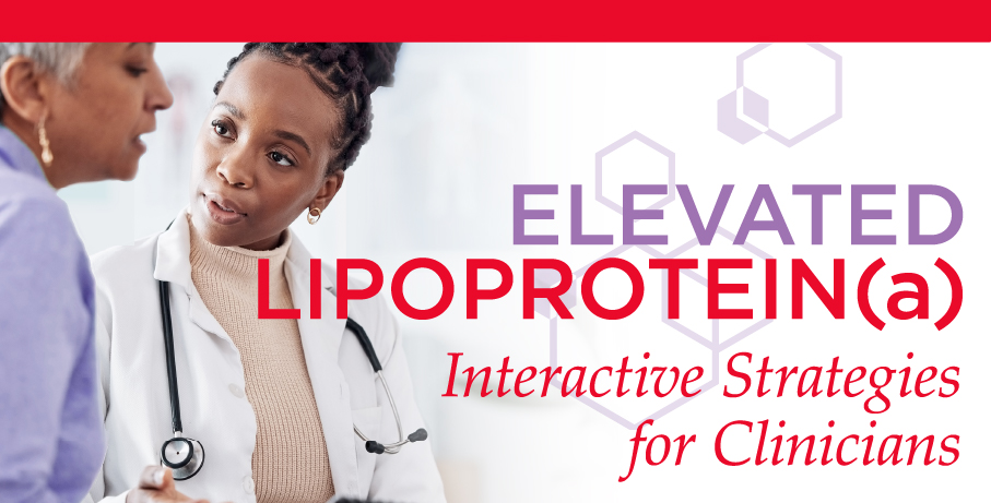 Elevated Lipoprotein(a): Interactive Strategies for Clinicians