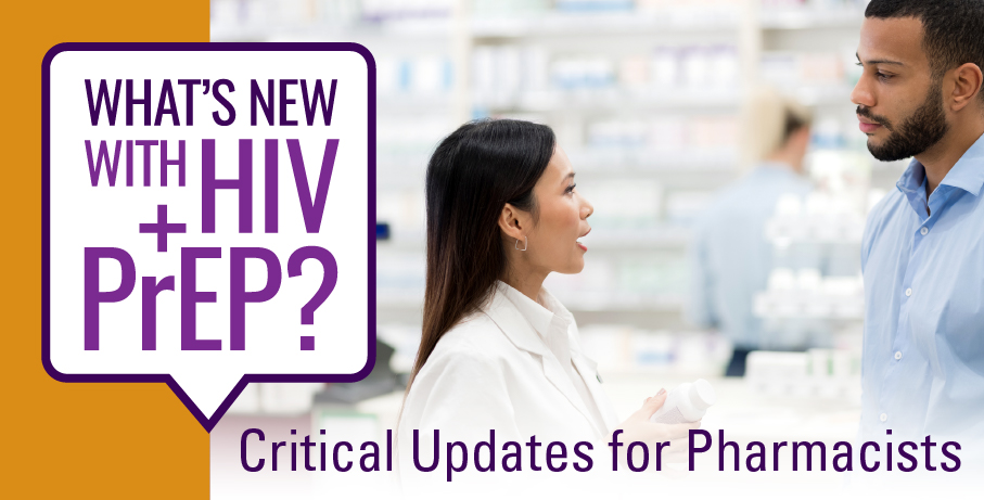 What's New With HIV and PrEP: Critical Updates for Pharmacists