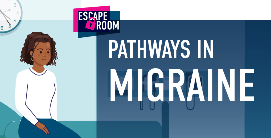 New Pathways in Migraine Care — An Interactive Escape Room