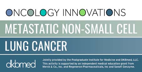 Oncology Innovations
Gather-ed: Metastatic Non-Small Cell Lung Cancer