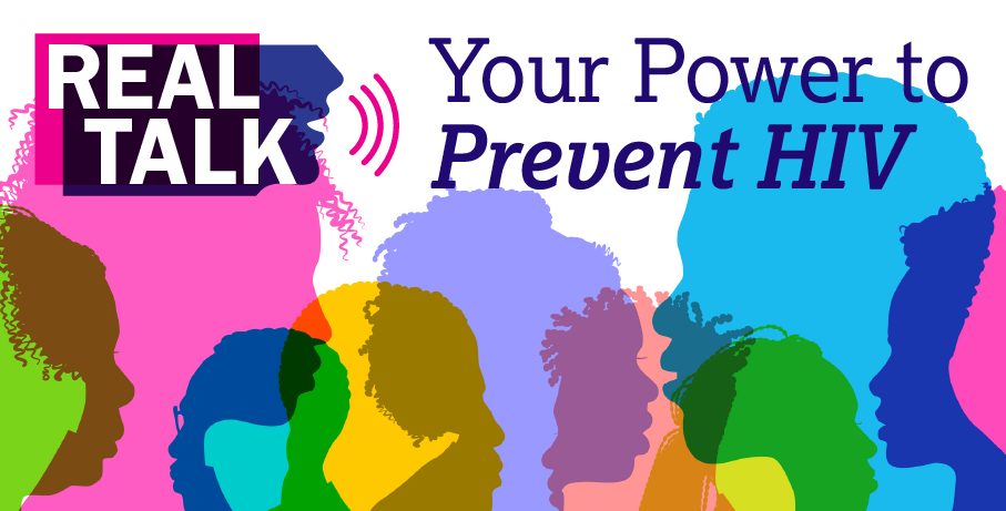 Real Talk: Your Power to Prevent HIV