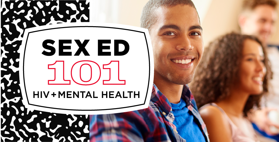 Sex Ed 101: HIV + Mental Health (in College Youth)